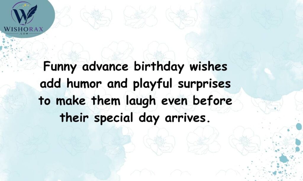 Funny Advance Birthday Wishes to Make Them Laugh
