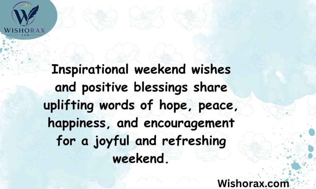 Inspirational Weekend Wishes and Positive Blessings