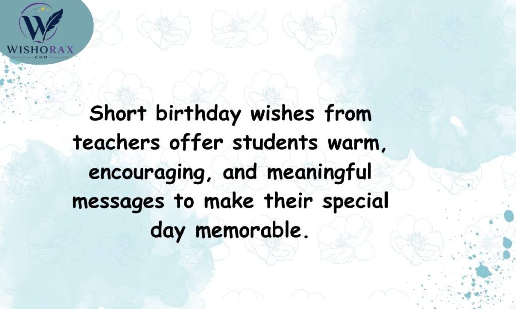 Short Birthday Wishes for Students From Teacher